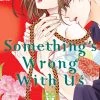 Kodansha Manga Something's Wrong With Us Vol. 4