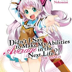 Seven Seas Entertainment Manga Didn't I Say To Make My Abilities Average In The Next Life? Vol. 4