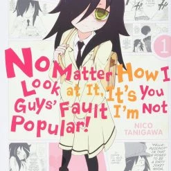 YEN PRESS Manga No Matter How I Look At It, It's You Guys' Fault I'm Not Popular Vol. 1