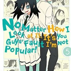 YEN PRESS No Matter How I Look At It, It's You Guys' Fault I'm Not Popular Vol. 5